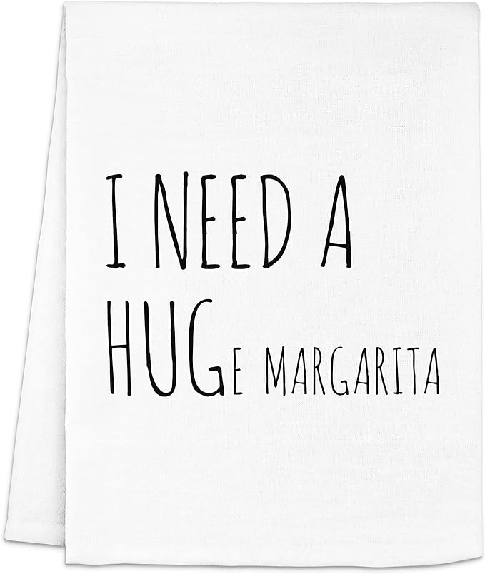 Moonlight Makers Funny Kitchen Towel, I Need A Huge Margarita, Flour Sack Dish Towel, Sweet Housewarming Gift, Cute Wash Cloths for Margarita Lovers, Novelty Dish Towels, White