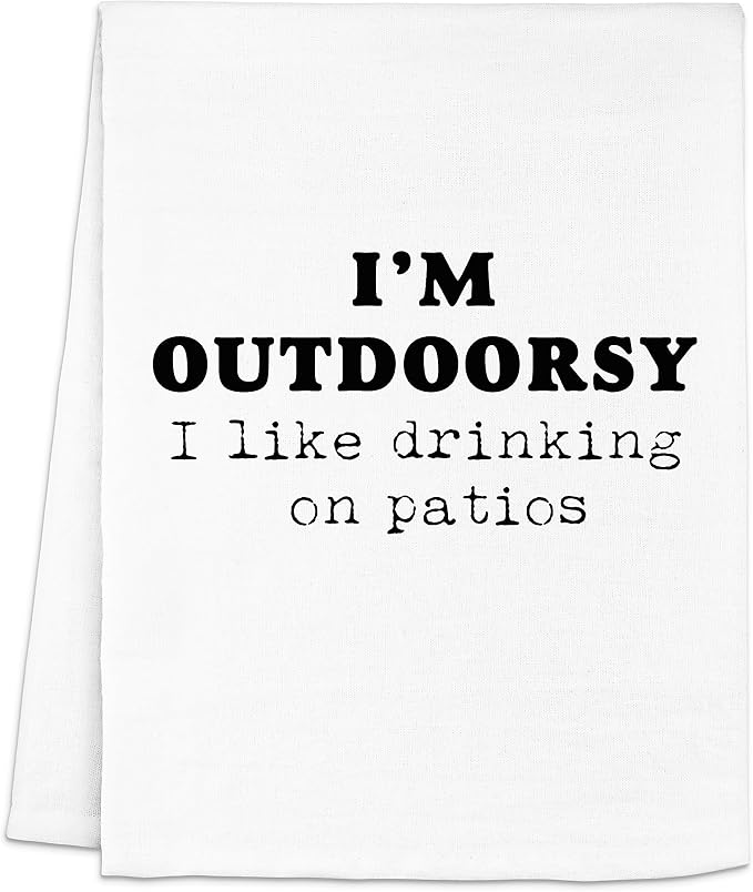 Original Dish Towel, I'm Outdoorsy (I Like Drinking On Patios), Flour Sack Kitchen Towel, Sweet Housewarming Gift, Farmhouse Kitchen Decor, White or Gray (White)