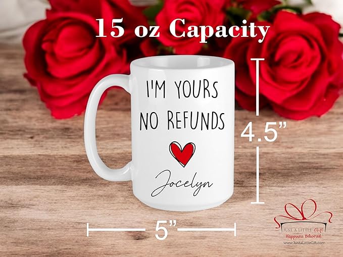 I'm yours no refunds coffee mug, Valentines day gift for him, funny gift for him, Husband anniversary, Gift for him (15 OZ)
