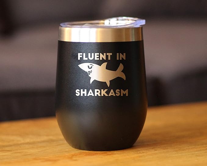 Fluent in Sharkasm - Funny Shark Wine Tumbler Glass with Sliding Lid - Stainless Steel Insulated Mug - Cute Shark Decor Gifts - Black