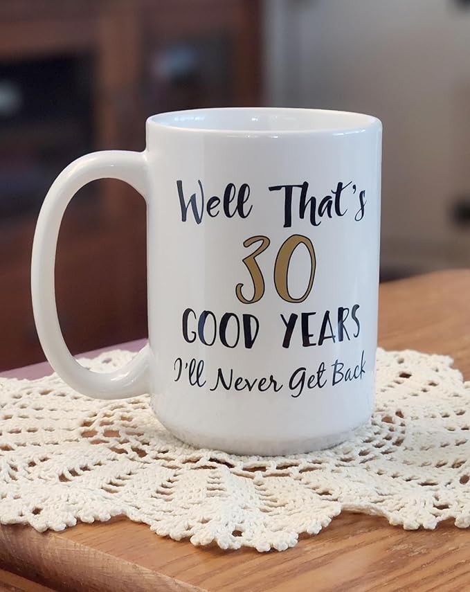 30th Work Anniversary Coffee Mug - 30 Years I'll Never Get Back - 15 Ounce
