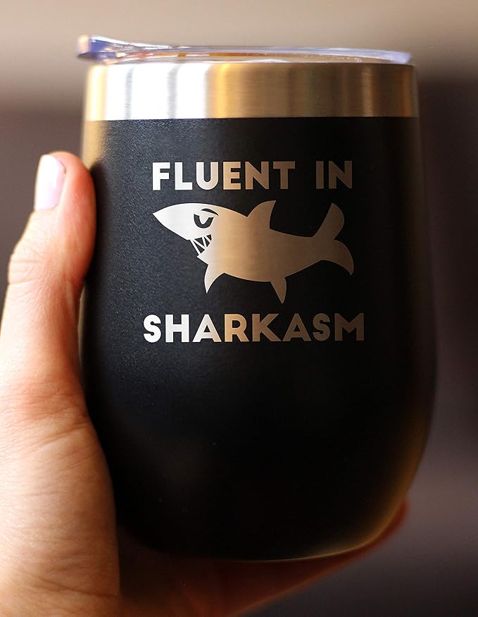 Fluent in Sharkasm - Funny Shark Wine Tumbler Glass with Sliding Lid - Stainless Steel Insulated Mug - Cute Shark Decor Gifts - Black