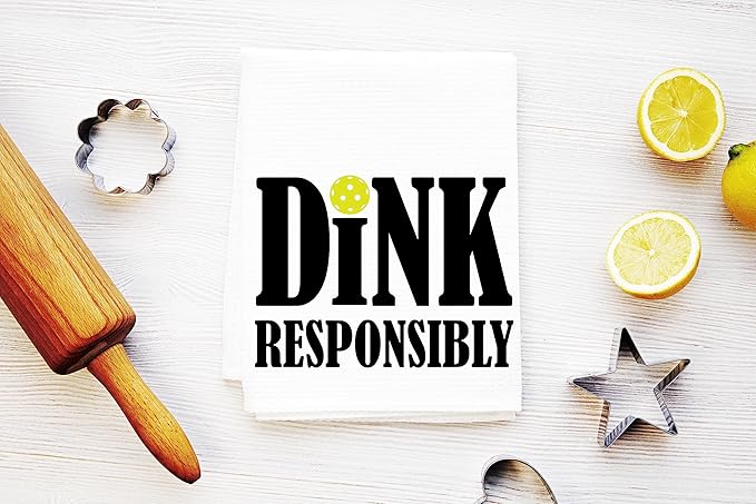 Funny Kitchen Towel - Dink Responsibly with Pickleball Dish Cloth - Gift for Him or Her - Pickle Ball Gift - Retirement - Christmas - Mothers Day - Fathers Day - Birthday (Dink Resp with Pickleball)