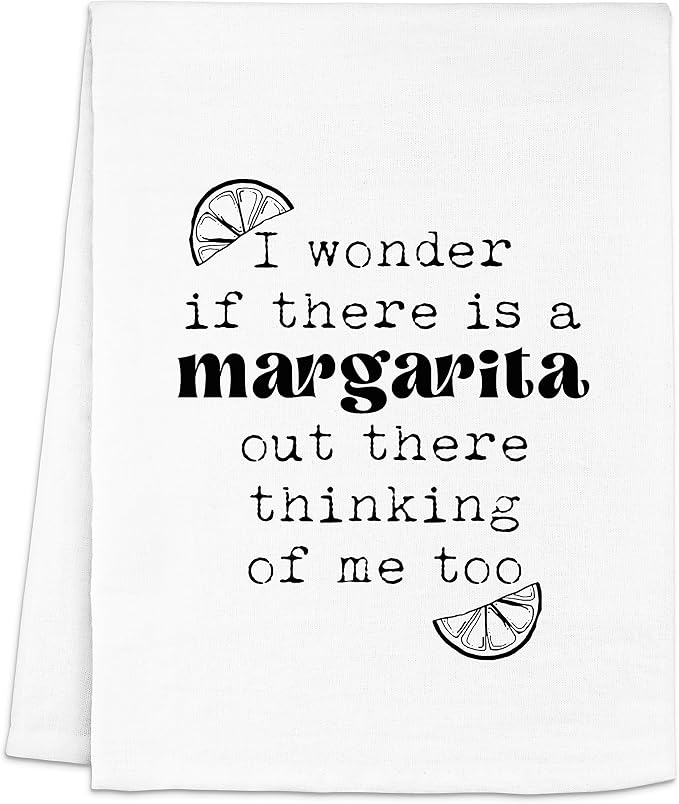 Original Dish Towel, I Wonder If There Is A Margarita Out There Thinking Of Me Too, Flour Sack Kitchen Towel, Sweet Housewarming Gift, Farmhouse Kitchen Decor, White or Gray (White)