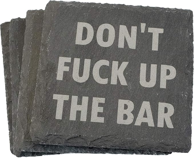 Don't Fuck Up The Bar Slate Coasters 4pc Set