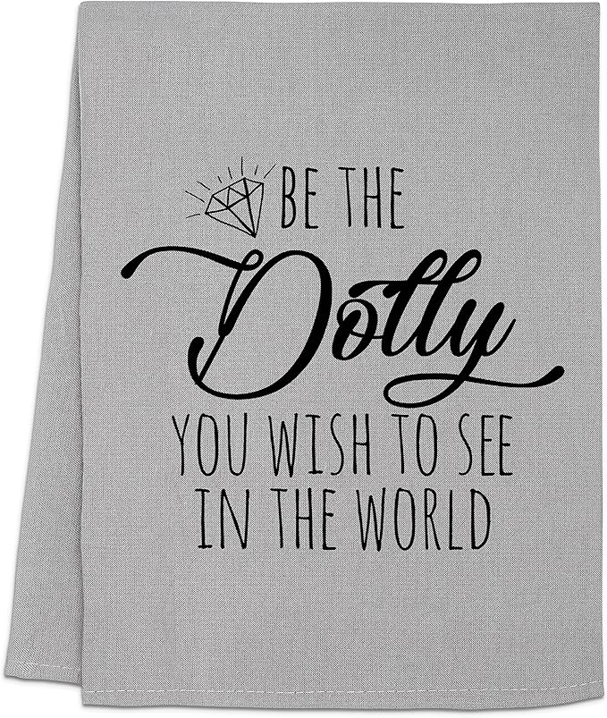Funny Dish Towel, Be The Dolly You Wish To See In The World, Flour Sack Kitchen Towel, Sweet Housewarming Gift, Farmhouse Kitchen Decor, White or Gray (Gray)
